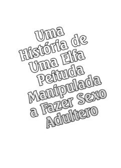 Uma história de uma elfa peituda manipulada a fazer sexo adultero - Foto 3